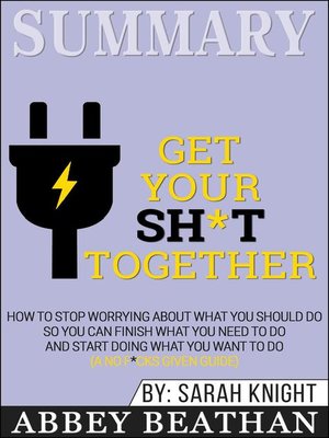 cover image of Summary of Get Your Sh*t Together